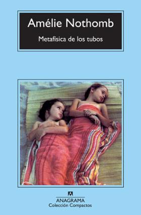 Libro Metafísica de los tubos de Amélie Nothomb